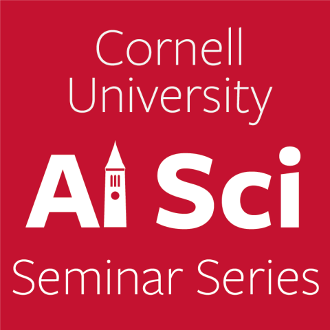 Cornell University AI Sci Seminar Series